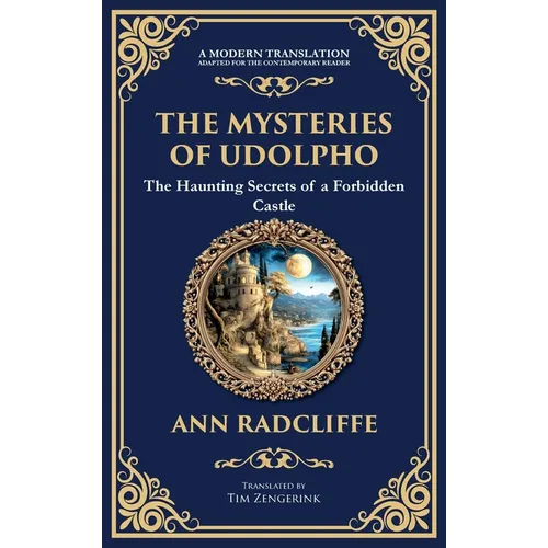 The Mysteries of Udolpho: A Gothic Romance of Haunted Castles, Hidden Secrets, and Suspense (Deluxe Hardbound Edition)