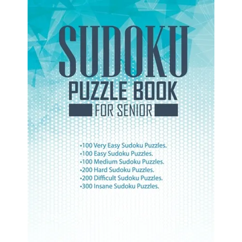 sudoku puzzle book for Senior: 1000 Sudoku Puzzles large print with Answers included 100 Very Easy Sudoku, 100 Easy Sudoku, 100 Medium Sudoku, 200 Ha