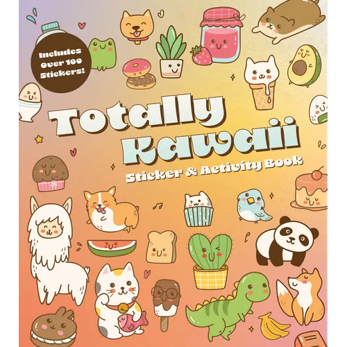 Totally Kawaii Sticker & Activity Book: Includes Over 100 Stickers!