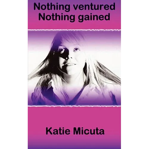 Nothing ventured Nothing gained