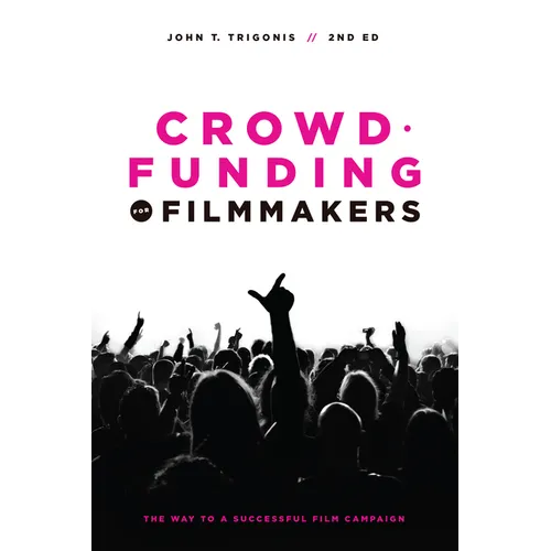 Crowdfunding for Filmmakers: The Way to a Successful Film Campaign