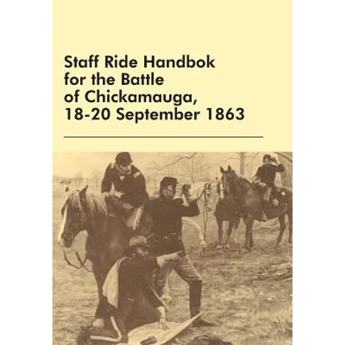 Staff Ride Handbok for the Battle of Chickamauga, 18-20 September 1863