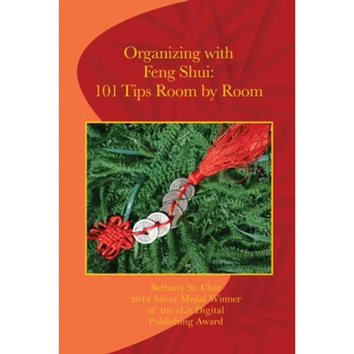 Organizing with Feng Shui: 101 Tips Room by Room: 101 Tips Room by Room