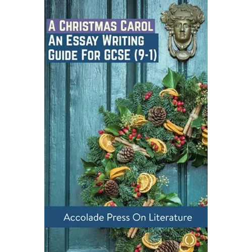 A Christmas Carol: Essay Writing Guide for GCSE (9-1)