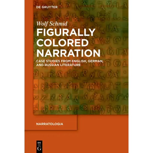 Figurally Colored Narration: Case Studies from English, German, and Russian Literature