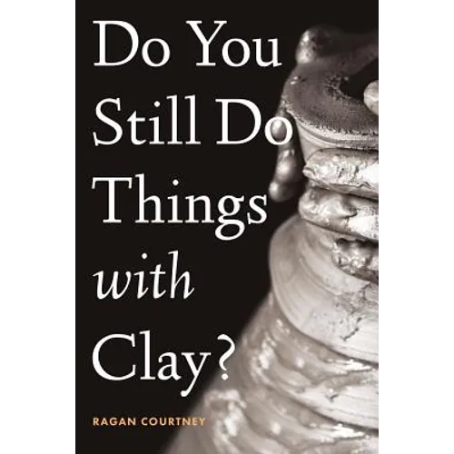 Do You Still Do Things with Clay?