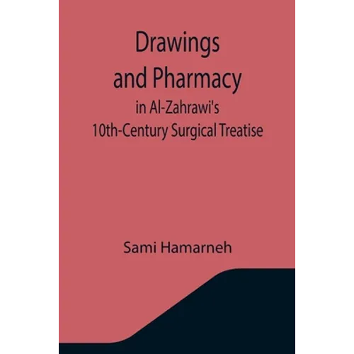 Drawings and Pharmacy in Al-Zahrawi's 10th-Century Surgical Treatise