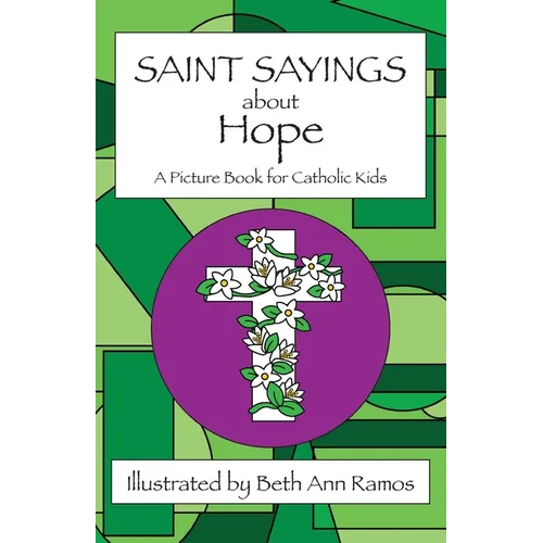Saint Sayings about Hope: A Picture Book for Catholic Kids