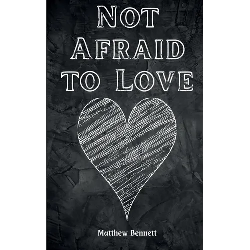 Not Afraid to Love