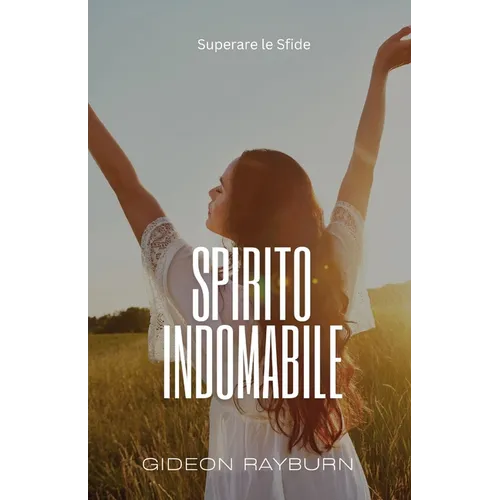 Spirito Indomabile: Superare le Sfide