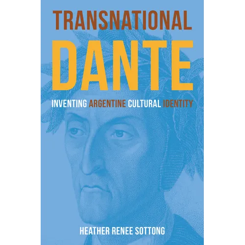 Transnational Dante: Inventing Argentine Cultural Identity