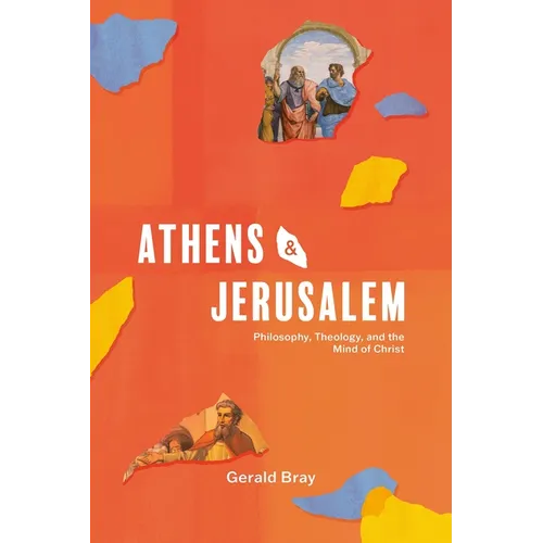 Athens and Jerusalem: Philosophy, Theology, and the Mind of Christ