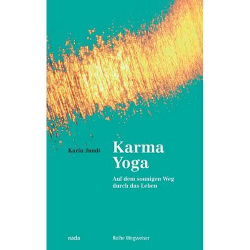 Karma Yoga: Auf dem sonnigen Weg durch das Leben