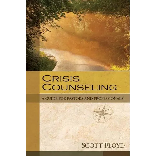 Crisis Counseling: A Guide for Pastors and Professionals