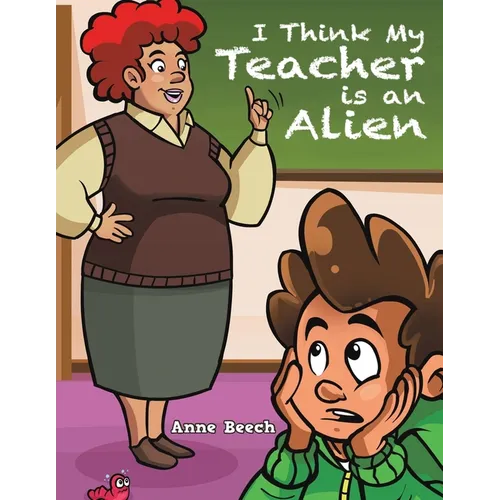 I Think My Teacher Is an Alien