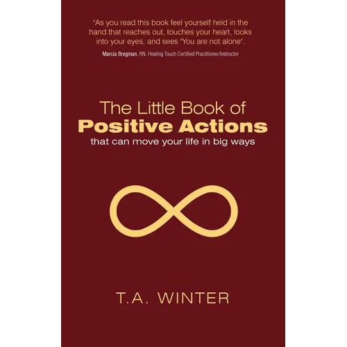 The Little Book of Positive Actions: That Can Move Your Life in Big Ways