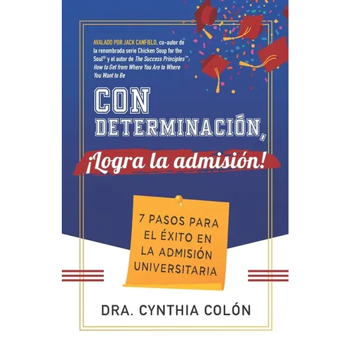 Con Determinación, ¡Logra la Admisión!: 7 Pasos para el Éxito en la Admisión Universitaria