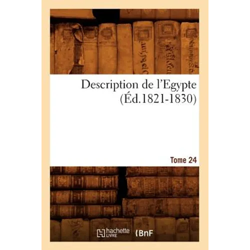 Description de l'Egypte Tome 24 (Éd.1821-1830)