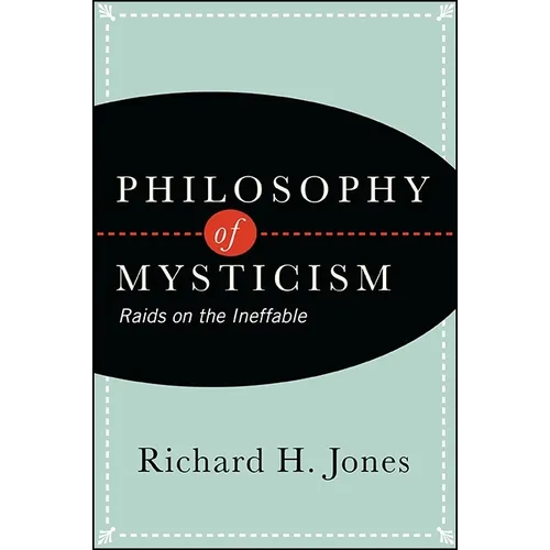 Philosophy of Mysticism: Raids on the Ineffable