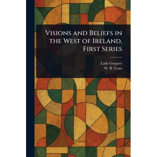 Visions and Beliefs in the West of Ireland, First Series