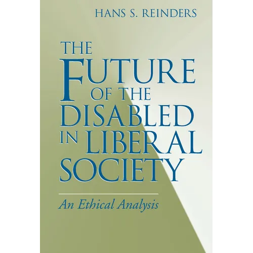 The Future of the Disabled in Liberal Society: An Ethical Analysis