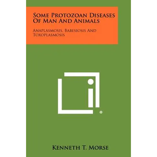 Some Protozoan Diseases of Man and Animals: Anaplasmosis, Babesiosis and Toxoplasmosis