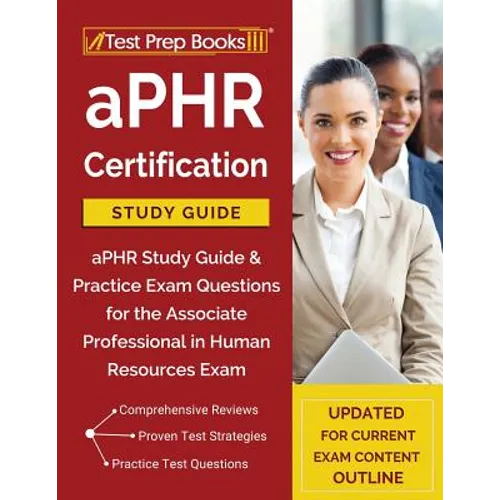 aPHR Certification Study Guide: aPHR Study Guide & Practice Exam Questions for the Associate Professional in Human Resources Exam [Updated for Current