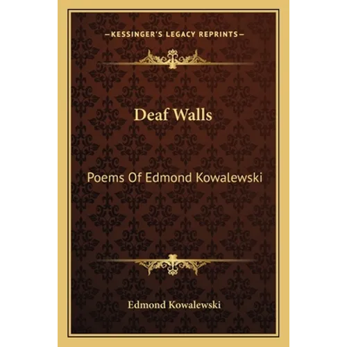 Deaf Walls: Poems of Edmond Kowalewski