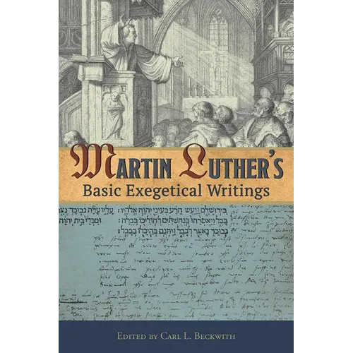 Martin Luther's Basic Exegetical Writings