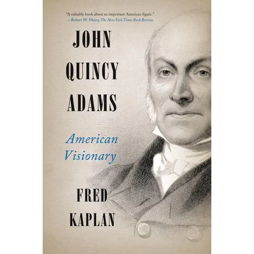 John Quincy Adams: American Visionary