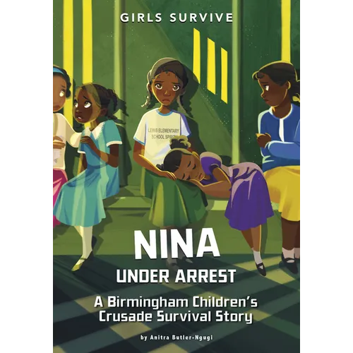 Nina Under Arrest: A Birmingham Children's Crusade Survival Story