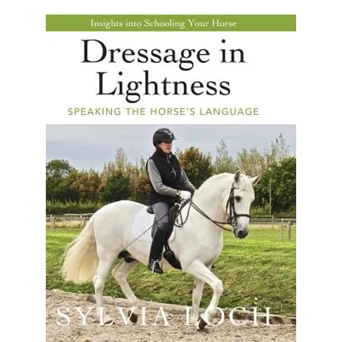 Dressage in Lightness: Speaking the Horse's Language