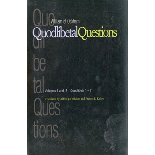 Quodlibetal Questions: Volumes 1 and 2, Quodlibets 1-7