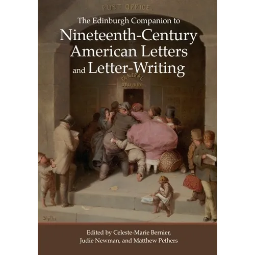 The Edinburgh Companion to Nineteenth-Century American Letters and Letter-Writing