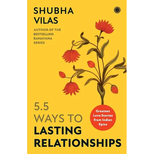 5.5 Ways to Lasting Relationships: Greatest Love Stories from Indian Epics