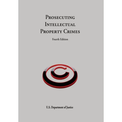 Prosecuting Intellectual Property Crimes