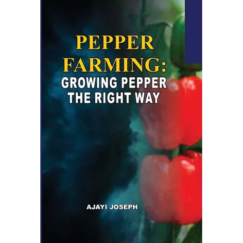 Pepper Farming: Growing Pepper the Right Way