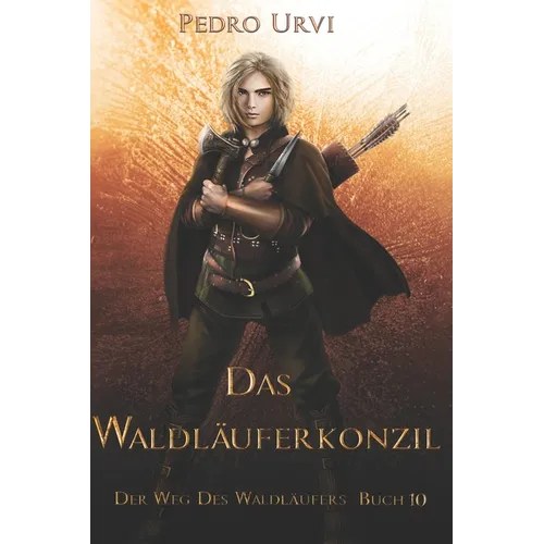 Das Waldläuferkonzil: (Der Weg des Waldläufers, Buch 10)