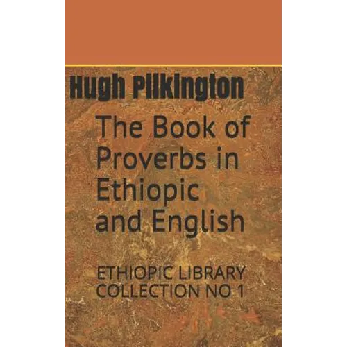 The Book of Proverbs in Ethiopic and English: Ethiopic Library Collection No 1