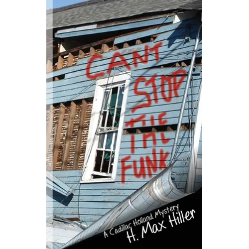 Can't Stop the Funk: A Cadillac Holland Mystery