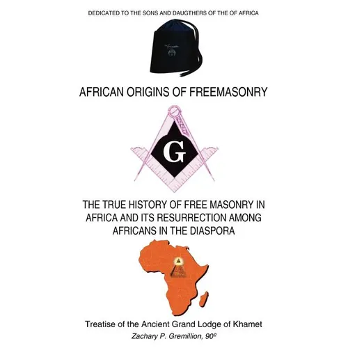 African Origins of Freemasonry: Treatise of the Ancient Grand Lodge of Khamet