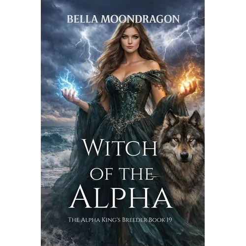 Witch of the Alpha: The Alpha King's Breeder Book 19