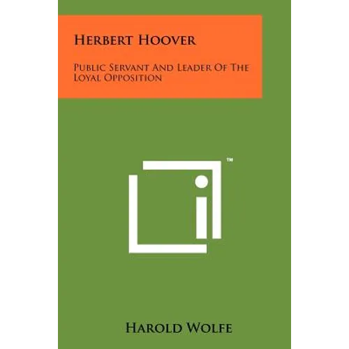 Herbert Hoover: Public Servant and Leader of the Loyal Opposition