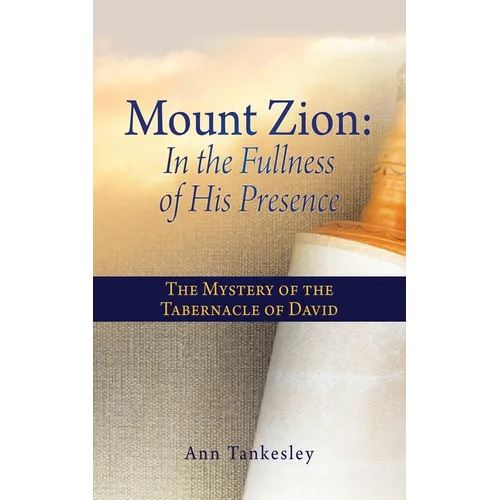 Mount Zion: The Mystery of the Tabernacle of David