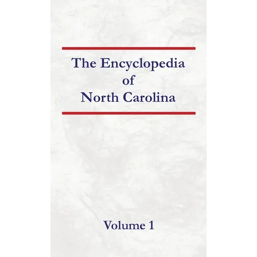 Encyclopedia of North Carolina - Volume 1