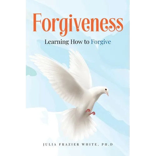 Forgiveness: Learning How to Forgive