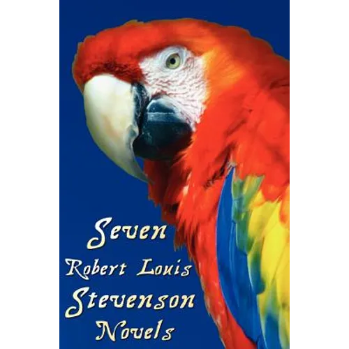 Seven Robert Louis Stevenson Novels, Complete and Unabridged: Treasure Island, Prince Otto, the Strange Case of Dr Jekyll and MR Hyde, Kidnapped, the
