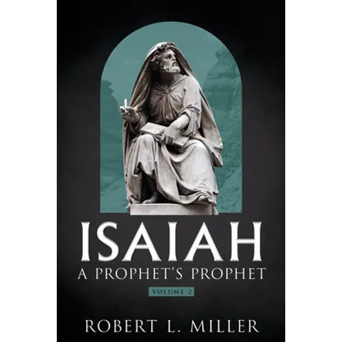 Isaiah-- A Prophet's Prophet Vol. 2