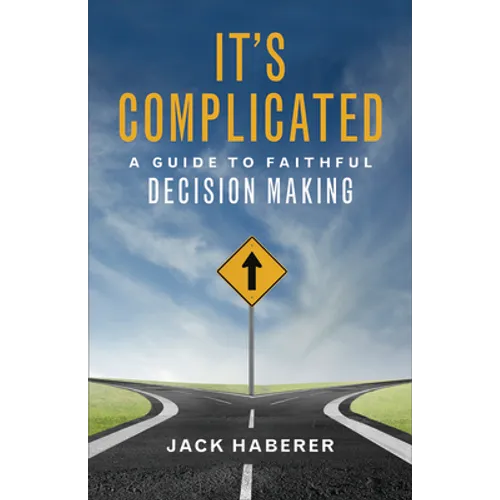 It's Complicated: A Guide to Faithful Decision Making
