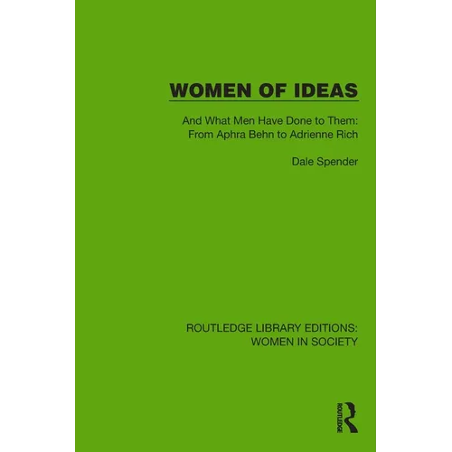 Women of Ideas: And What Men Have Done to Them: From Aphra Behn to Adrienne Rich